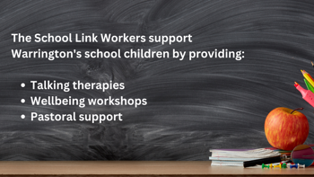School supplies to the right. On the left the text reads "The school link workers support Warrington's school children by providing: Talking therapies, wellbeing workshops, pastoral support"