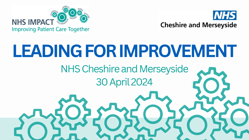 Leading for Improvement - NHS Cheshire and Merseyside
