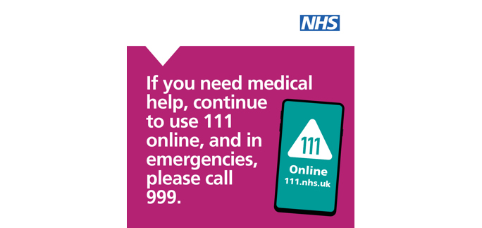 A phone with Online NHS 111. The text to the left reads "If you need medical help, continue to use 111 online, and in emergencies, please call 999"