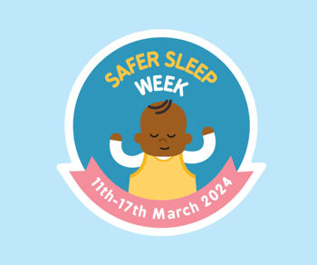 Safer Sleep Week 11-17 March 2024