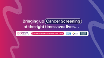 Text reads "Bringing up cancer screening at the right time saves lives... www.earlydetectproject-nhs.co.uk"